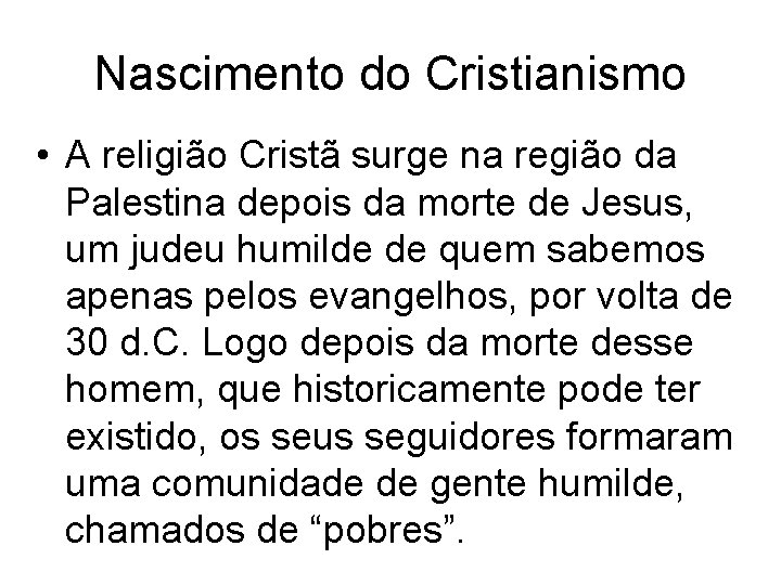 Nascimento do Cristianismo • A religião Cristã surge na região da Palestina depois da