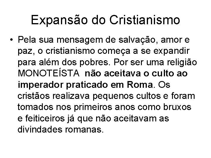 Expansão do Cristianismo • Pela sua mensagem de salvação, amor e paz, o cristianismo