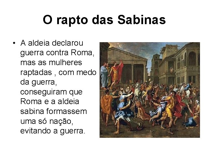 O rapto das Sabinas • A aldeia declarou guerra contra Roma, mas as mulheres