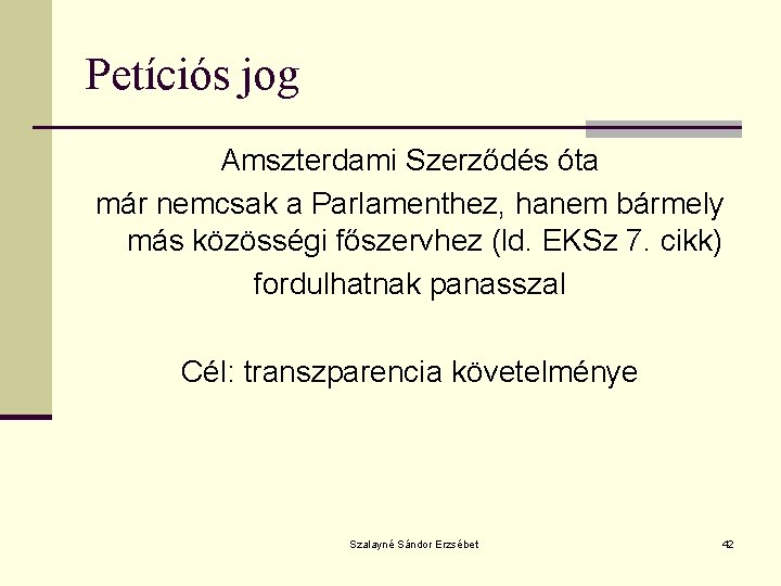 Petíciós jog Amszterdami Szerződés óta már nemcsak a Parlamenthez, hanem bármely más közösségi főszervhez