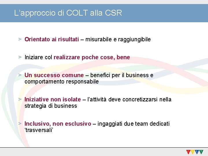 L’approccio di COLT alla CSR > Orientato ai risultati – misurabile e raggiungibile >