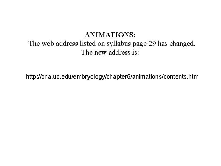 ANIMATIONS: The web address listed on syllabus page 29 has changed. The new address