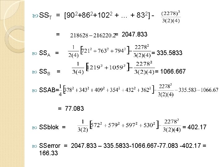  SST = [902+862+1022 + … + 832] = SSA = SSB SSAB= =