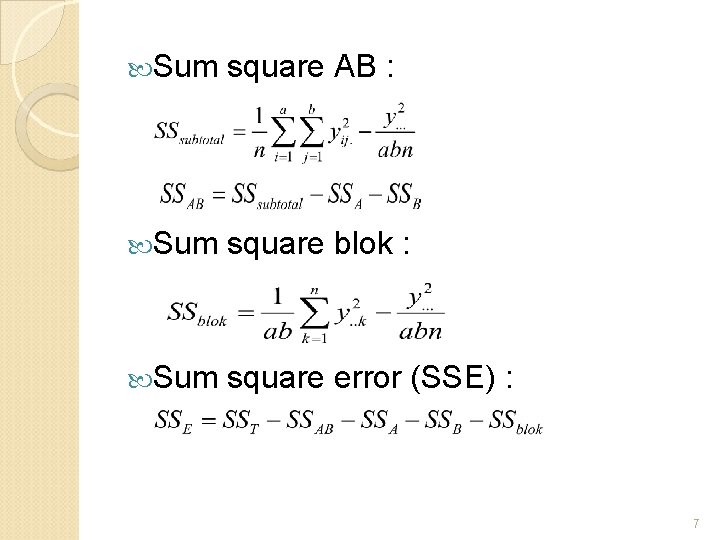  Sum square AB : Sum square blok : Sum square error (SSE) :