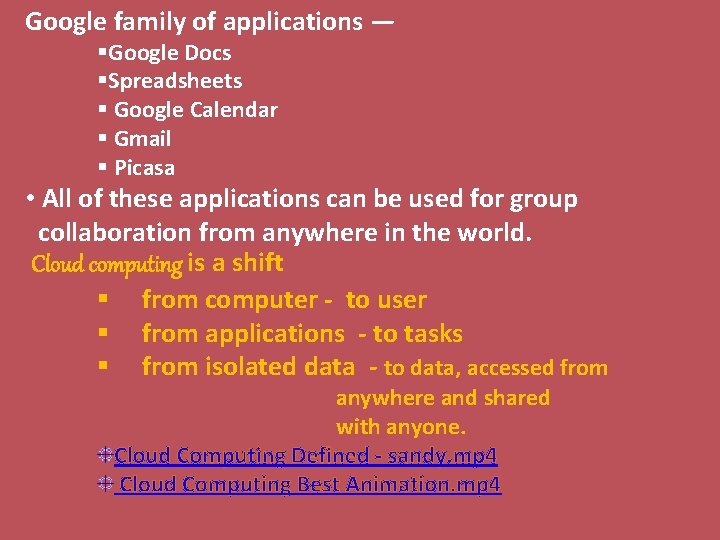 Google family of applications — §Google Docs §Spreadsheets § Google Calendar § Gmail §