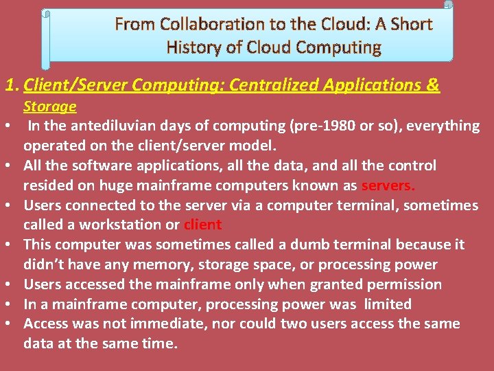 From Collaboration to the Cloud: A Short History of Cloud Computing 1. Client/Server Computing: