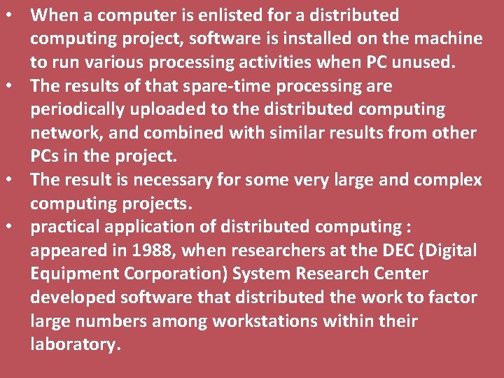  • When a computer is enlisted for a distributed computing project, software is