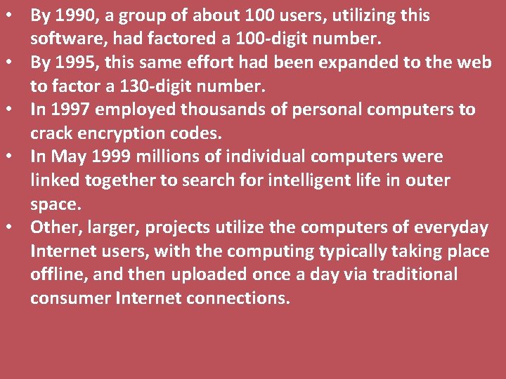  • By 1990, a group of about 100 users, utilizing this software, had