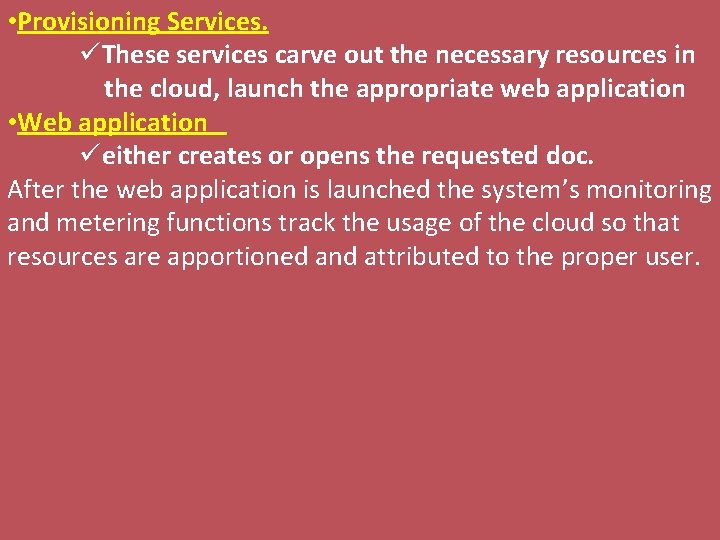  • Provisioning Services. üThese services carve out the necessary resources in the cloud,
