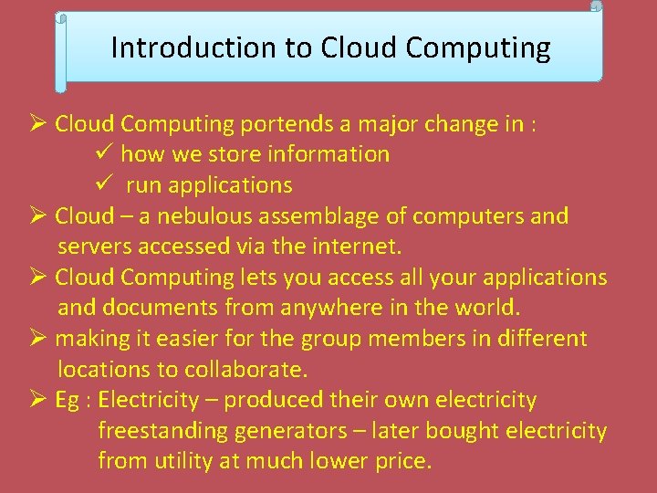 Introduction to Cloud Computing Ø Cloud Computing portends a major change in : ü