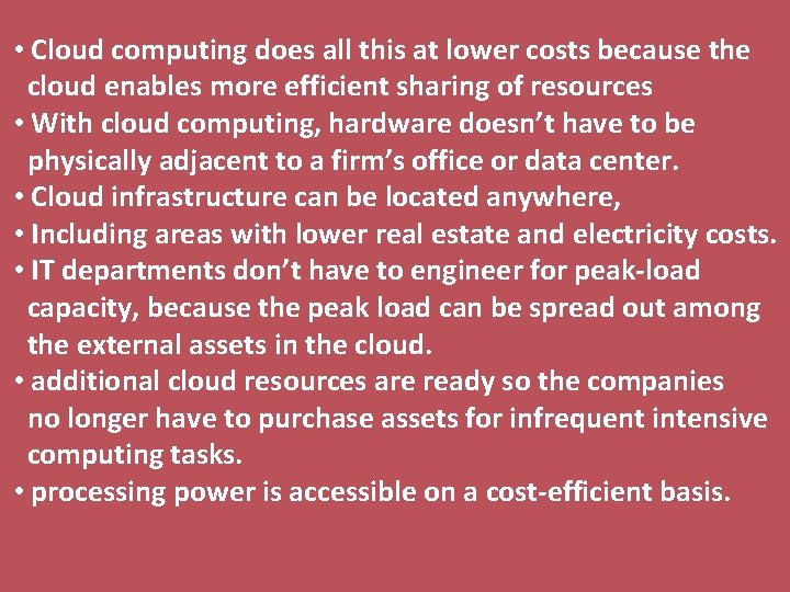  • Cloud computing does all this at lower costs because the cloud enables