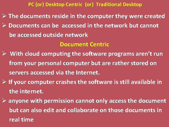 PC (or) Desktop Centric (or) Traditional Desktop Ø The documents reside in the computer