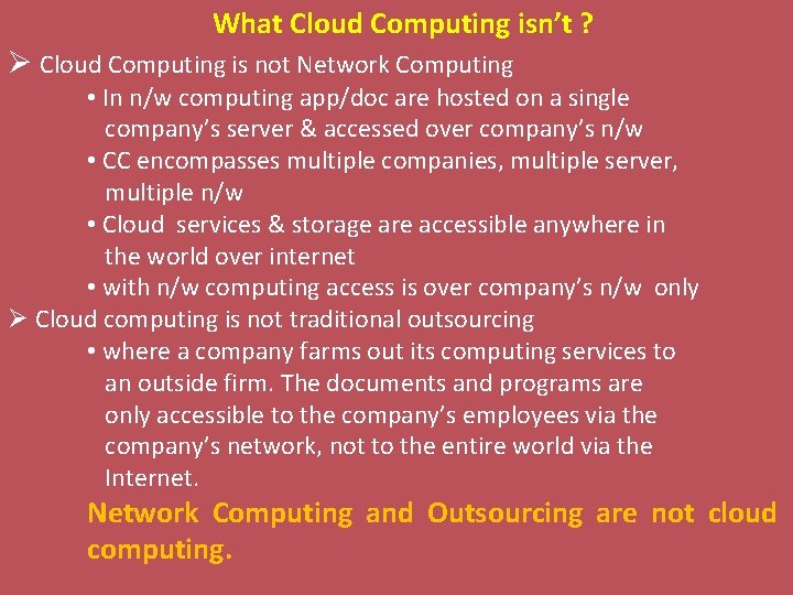 What Cloud Computing isn’t ? Ø Cloud Computing is not Network Computing • In