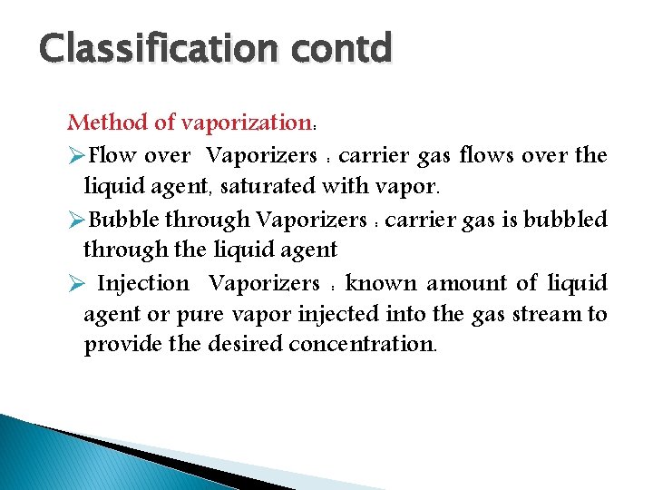 Classification contd Method of vaporization: ØFlow over Vaporizers : carrier gas flows over the