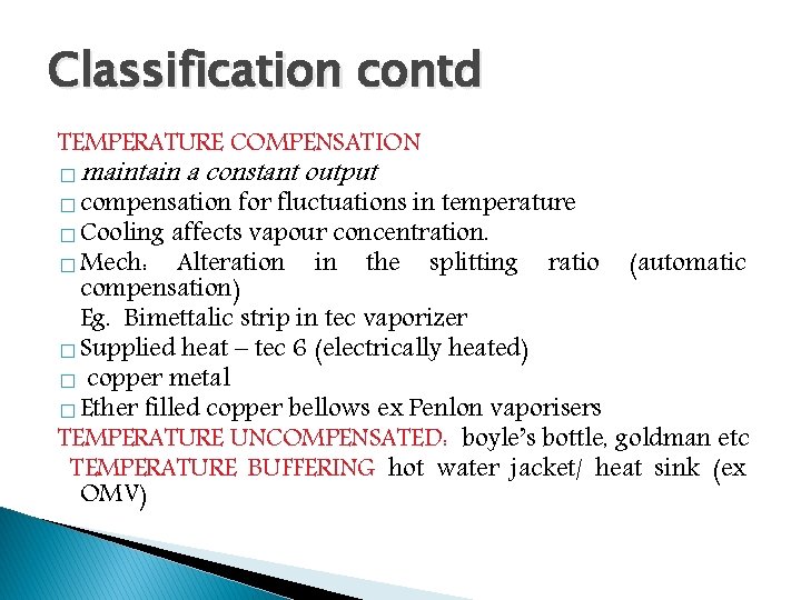 Classification contd TEMPERATURE COMPENSATION � maintain a constant output � compensation for fluctuations in