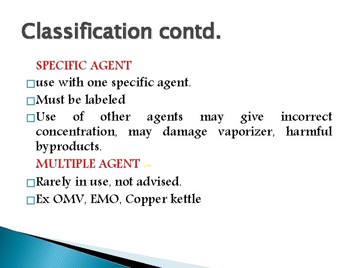 Classification contd. SPECIFIC AGENT � use with one specific agent. � Must be labeled