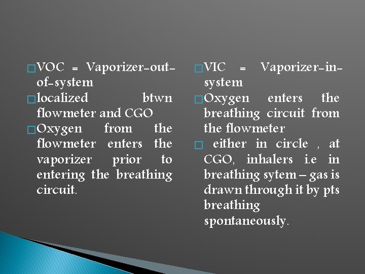 � VOC = Vaporizer-outof-system � localized btwn flowmeter and CGO � Oxygen from the