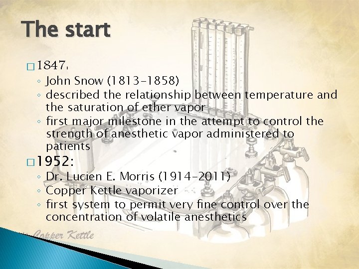 The start � 1847: ◦ John Snow (1813 -1858) ◦ described the relationship between