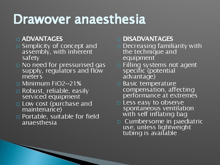 Drawover anaesthesia � � � � ADVANTAGES Simplicity of concept and assembly, with inherent