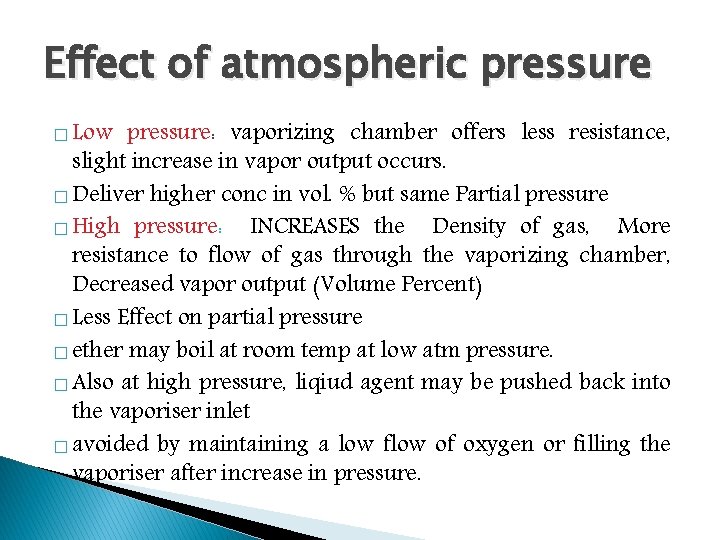 Effect of atmospheric pressure � Low pressure: vaporizing chamber offers less resistance, slight increase