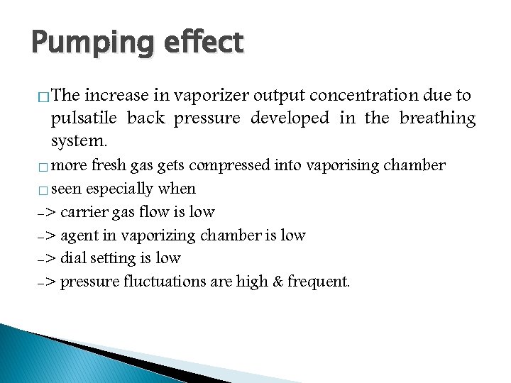 Pumping effect � The increase in vaporizer output concentration due to pulsatile back pressure