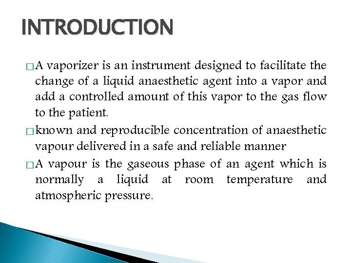 INTRODUCTION �A vaporizer is an instrument designed to facilitate the change of a liquid