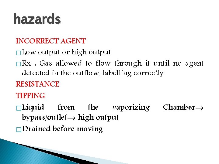 hazards INCORRECT AGENT � Low output or high output � Rx : Gas allowed