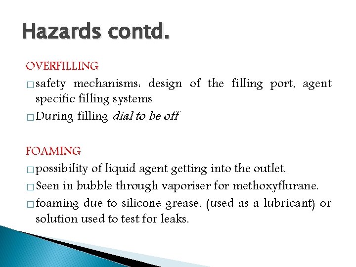 Hazards contd. OVERFILLING � safety mechanisms: design of the filling port, agent specific filling