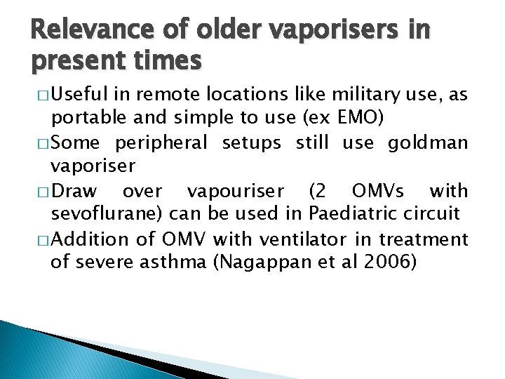 Relevance of older vaporisers in present times � Useful in remote locations like military