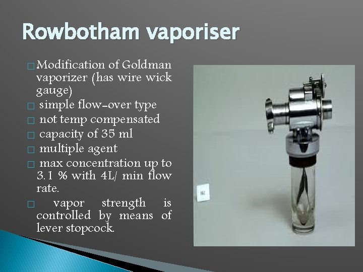 Rowbotham vaporiser � Modification of Goldman vaporizer (has wire wick gauge) � simple flow-over