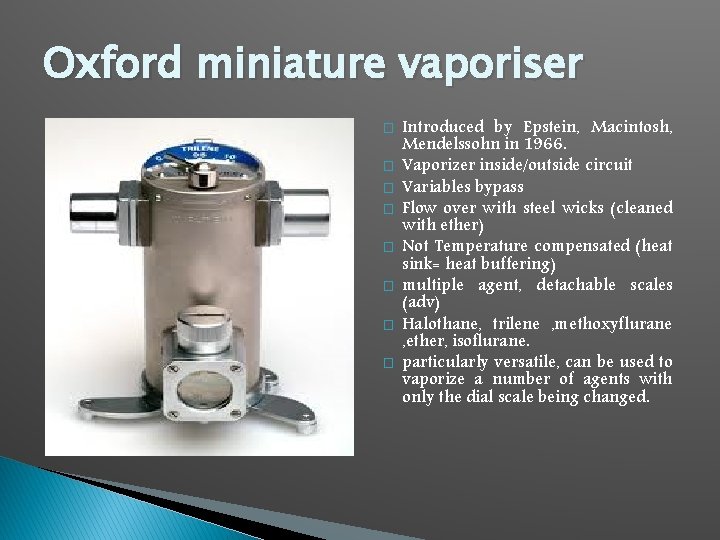 Oxford miniature vaporiser � � � � Introduced by Epstein, Macintosh, Mendelssohn in 1966.