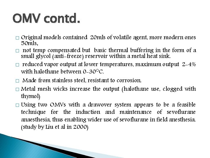 OMV contd. Original models contained 20 mls of volatile agent, more modern ones 50