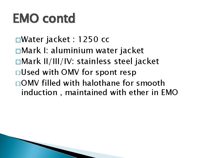 EMO contd � Water jacket : 1250 cc � Mark I: aluminium water jacket