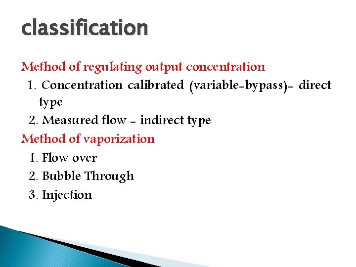 classification Method of regulating output concentration 1. Concentration calibrated (variable-bypass)- direct type 2. Measured