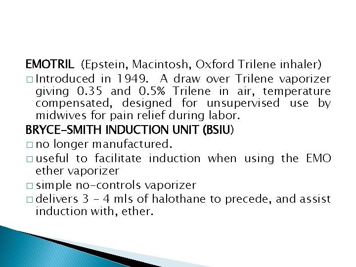 EMOTRIL (Epstein, Macintosh, Oxford Trilene inhaler) � Introduced in 1949. A draw over Trilene