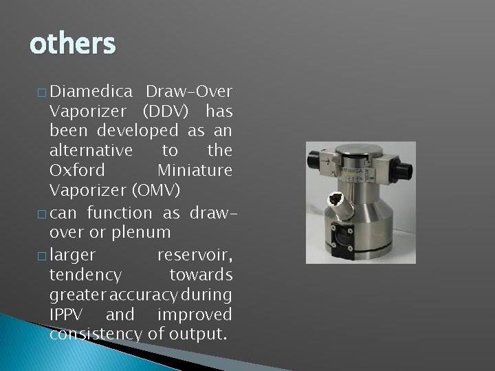 others � Diamedica Draw-Over Vaporizer (DDV) has been developed as an alternative to the