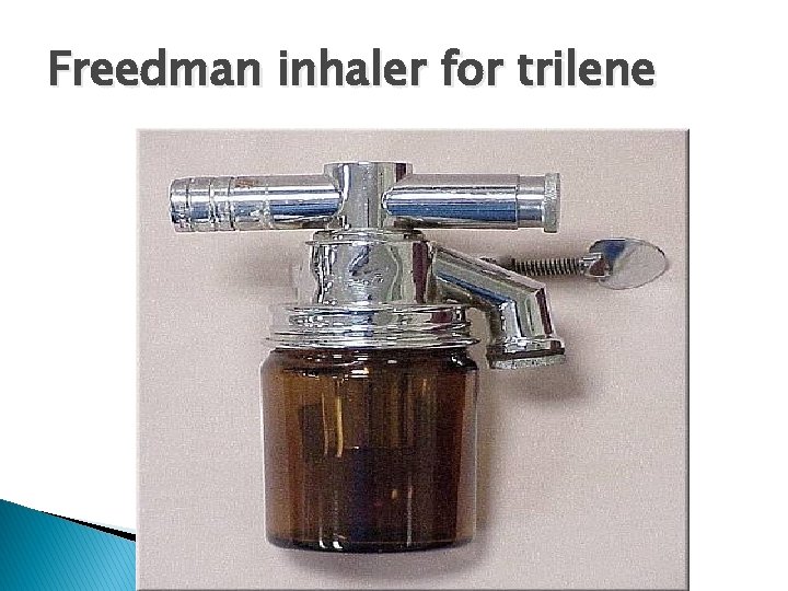 Freedman inhaler for trilene 
