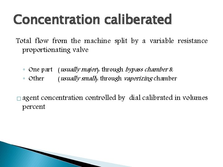 Concentration caliberated Total flow from the machine split by a variable resistance proportionating valve