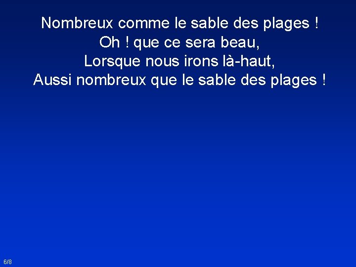 Nombreux comme le sable des plages ! Oh ! que ce sera beau, Lorsque