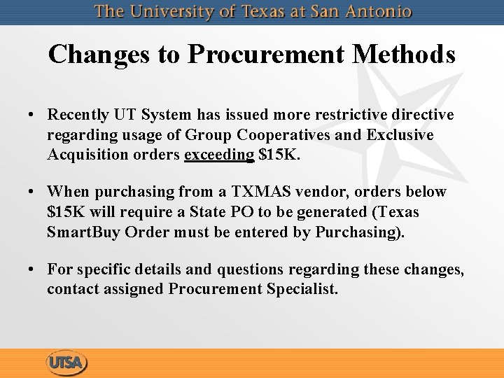 Changes to Procurement Methods • Recently UT System has issued more restrictive directive regarding