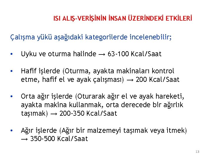 ISI ALIŞ-VERİŞİNİN İNSAN ÜZERİNDEKİ ETKİLERİ Çalışma yükü aşağıdaki kategorilerde incelenebilir; • Uyku ve oturma