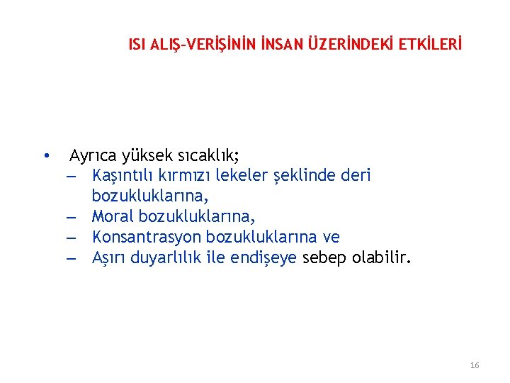 ISI ALIŞ-VERİŞİNİN İNSAN ÜZERİNDEKİ ETKİLERİ • Ayrıca yüksek sıcaklık; – Kaşıntılı kırmızı lekeler şeklinde