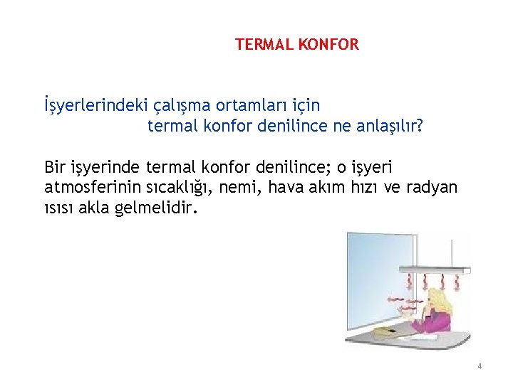 TERMAL KONFOR İşyerlerindeki çalışma ortamları için termal konfor denilince ne anlaşılır? Bir işyerinde termal