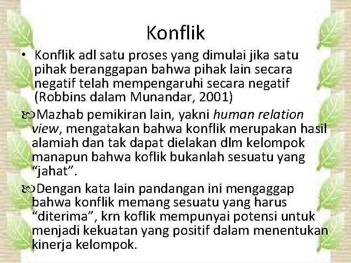 Konflik • Konflik adl satu proses yang dimulai jika satu pihak beranggapan bahwa pihak