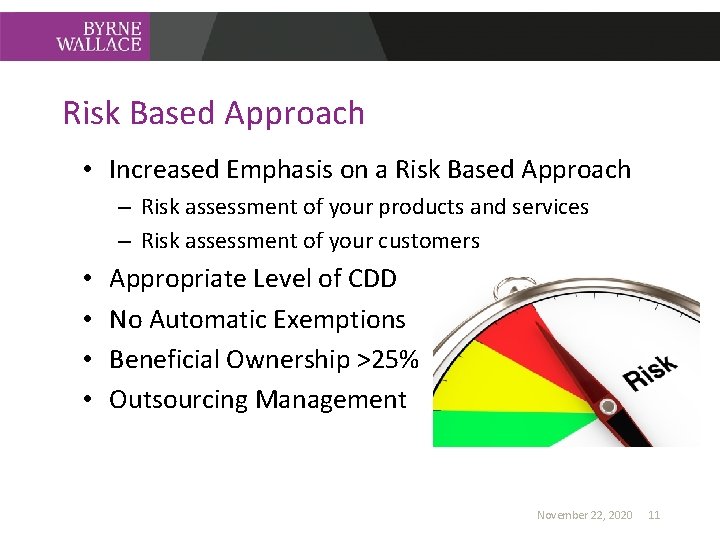 Risk Based Approach • Increased Emphasis on a Risk Based Approach – Risk assessment
