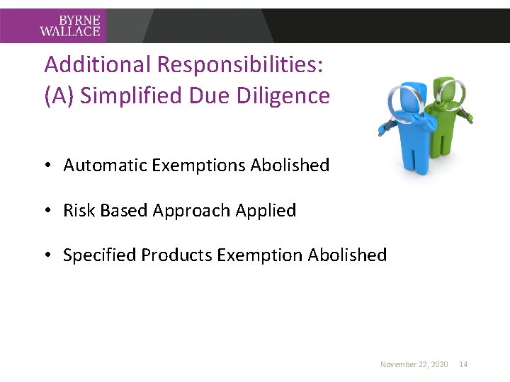 Additional Responsibilities: (A) Simplified Due Diligence • Automatic Exemptions Abolished • Risk Based Approach