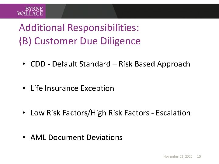 Additional Responsibilities: (B) Customer Due Diligence • CDD - Default Standard – Risk Based