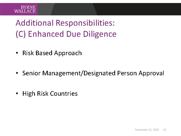Additional Responsibilities: (C) Enhanced Due Diligence • Risk Based Approach • Senior Management/Designated Person