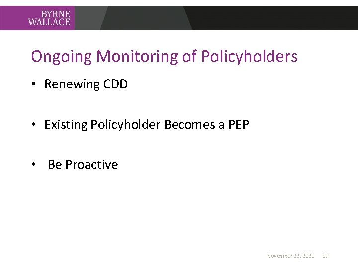 Ongoing Monitoring of Policyholders • Renewing CDD • Existing Policyholder Becomes a PEP •