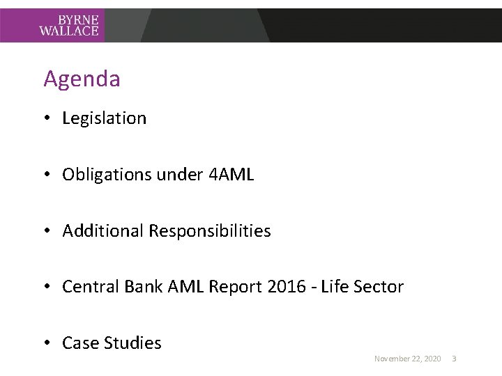 Agenda • Legislation • Obligations under 4 AML • Additional Responsibilities • Central Bank